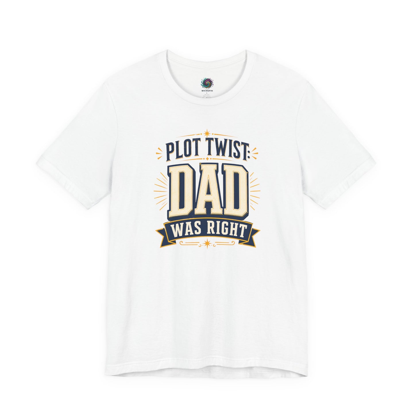 White Plot Twist Dad Was Right T-Shirt showcasing witty dad joke typography and nostalgic vintage graphic styling