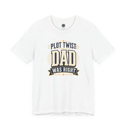White Plot Twist Dad Was Right T-Shirt showcasing witty dad joke typography and nostalgic vintage graphic styling