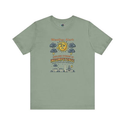 Weather Alert: Endless Storms of Incompetence Political Satire T-Shirt in sage. Satirical protest design spoofing weather warnings to critique government performance.