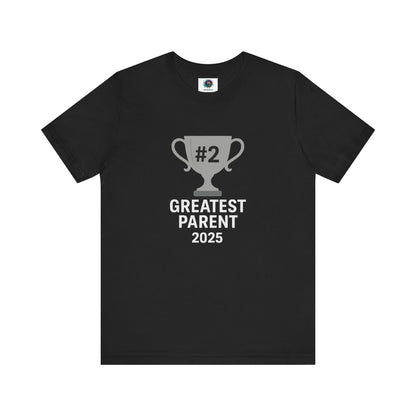 #2 Greatest Parent 2025 T-Shirt in black, featuring silver trophy icon and bold text for proud but self-aware parents.