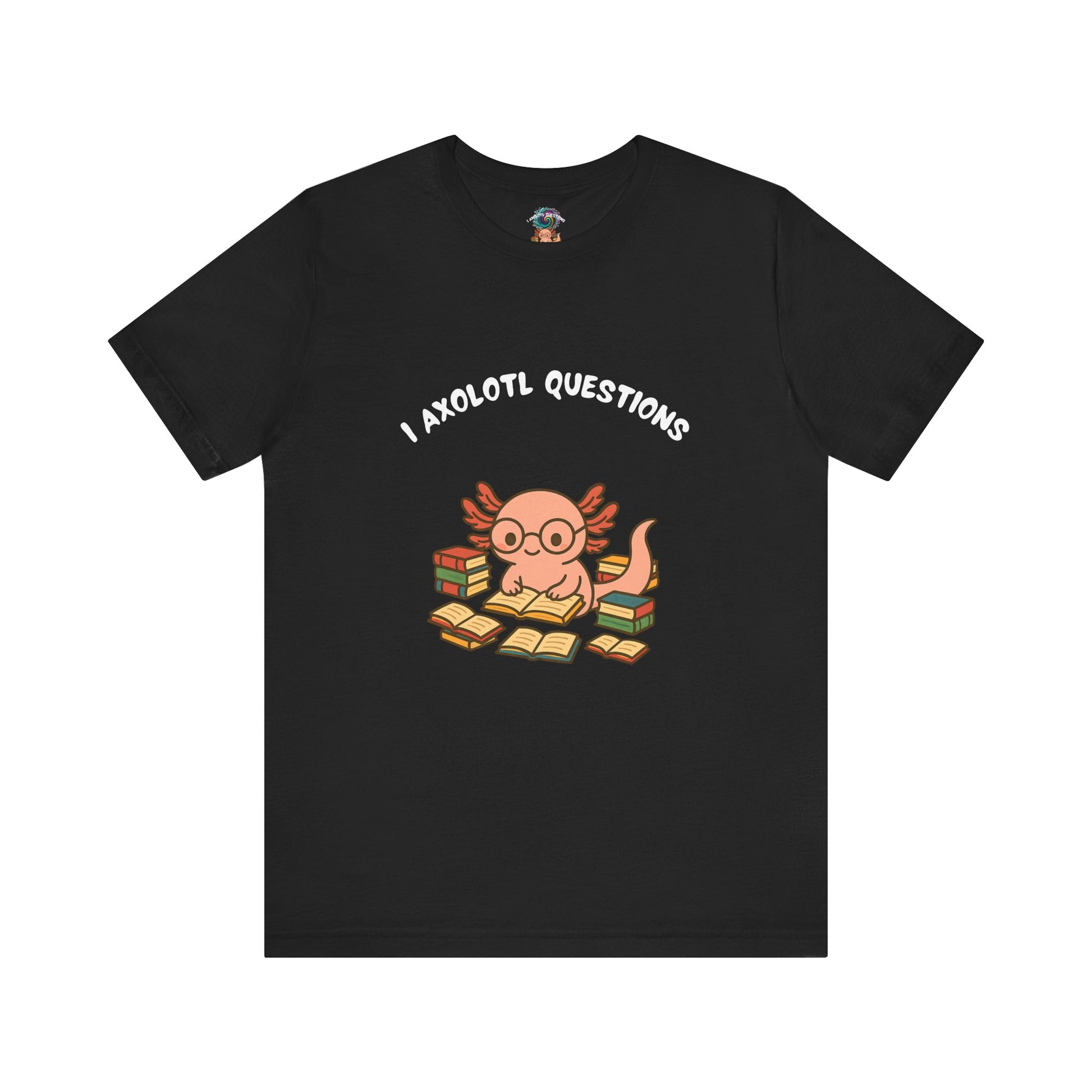 I Axolotl Questions T-Shirt – Funny Curious Axolotl Tee for Book Lovers Black axolotl t shirt with a reading cartoon axolotl and stacks of colorful books