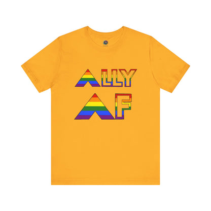 ALLY AF Pride T-Shirt – Bold LGBTQ+ Support Tee for Loud Allies in gold, with bright rainbow graphic perfect for loud and proud supporters.