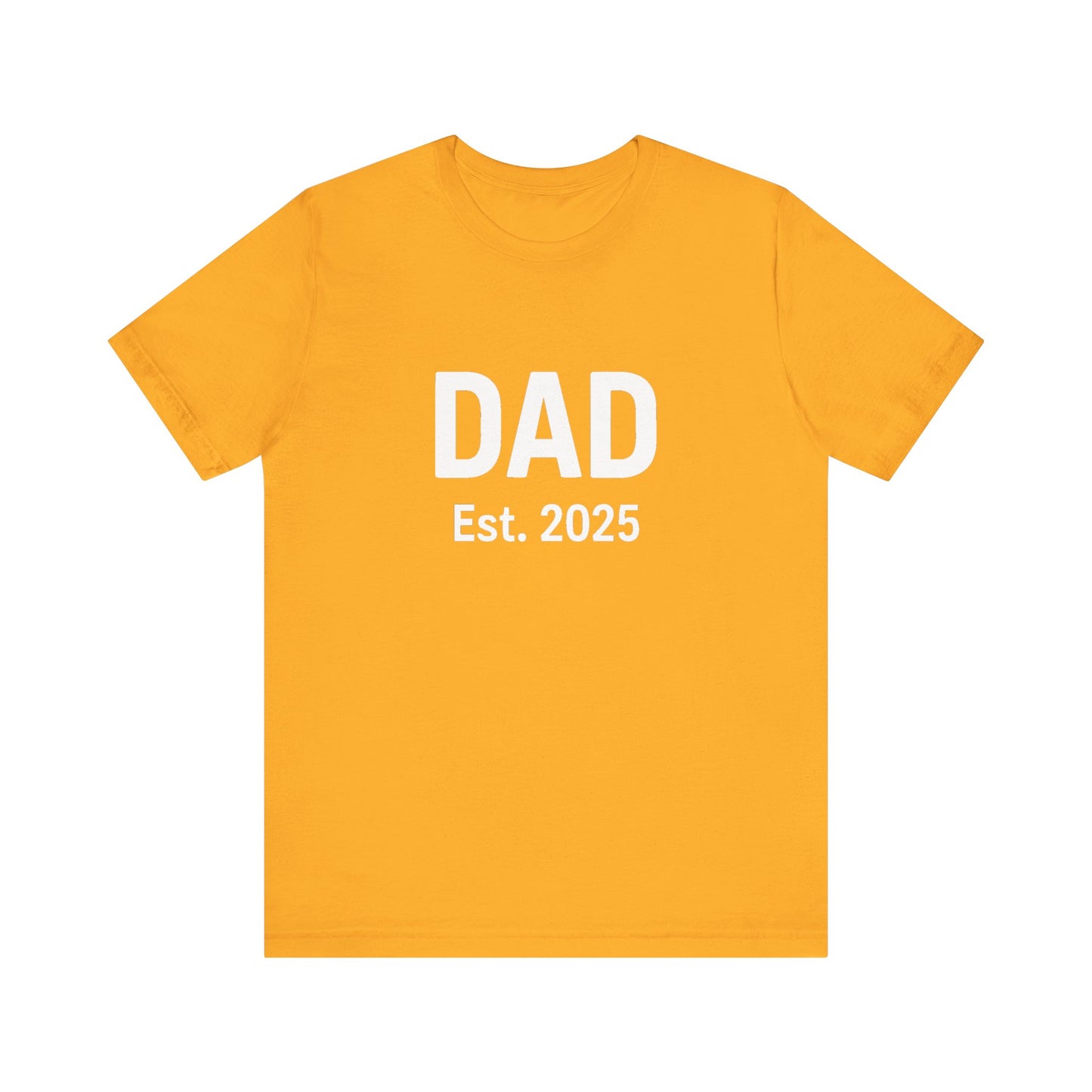 Dad Est. 2025 T-Shirt – New Dad Shirt, First Father’s Day Gift, Pregnancy Announcement Tee in gold flat lay, playful and bold