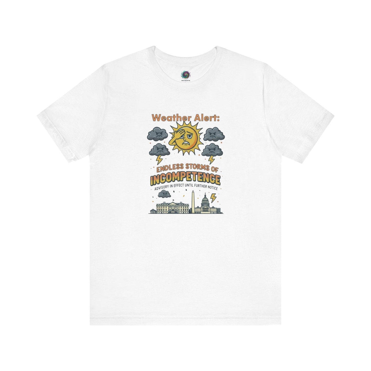 Weather Alert: Endless Storms of Incompetence Political Satire T-Shirt in white. Weather parody design with cloudy sun, lightning, and buildings.