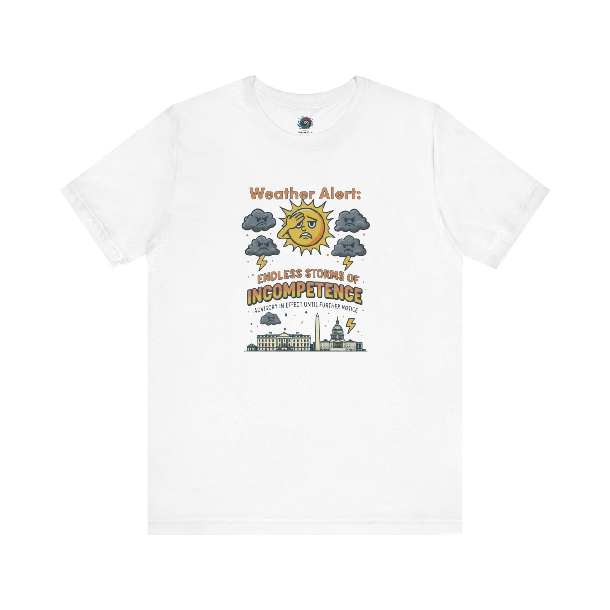 Weather Alert: Endless Storms of Incompetence Political Satire T-Shirt in white. Weather parody design with cloudy sun, lightning, and buildings.