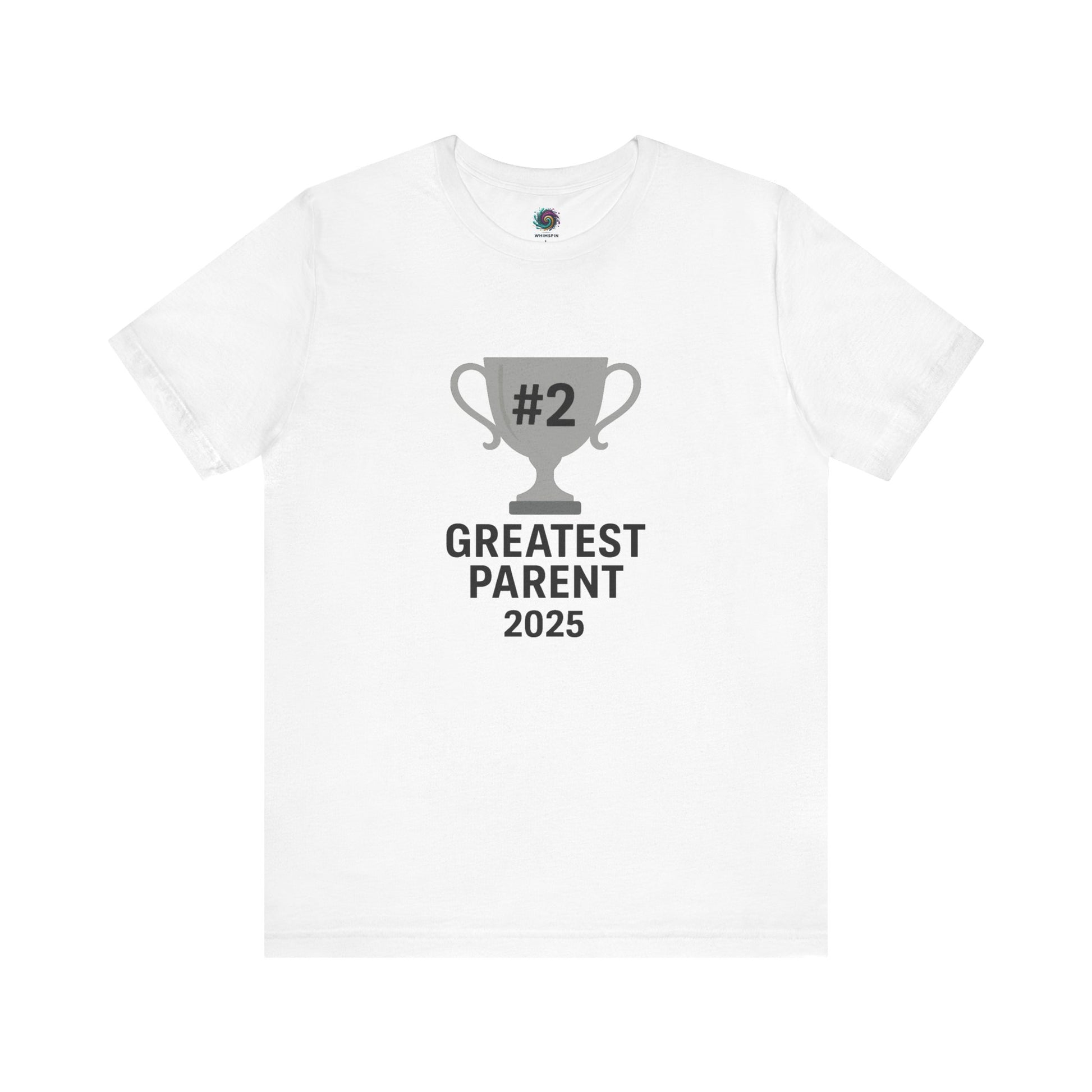 #2 Greatest Parent 2025 T-Shirt in classic white with grey trophy, balancing family humor and sarcasm.