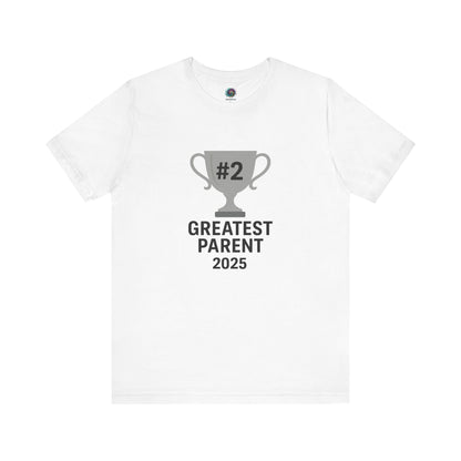 #2 Greatest Parent 2025 T-Shirt in classic white with grey trophy, balancing family humor and sarcasm.