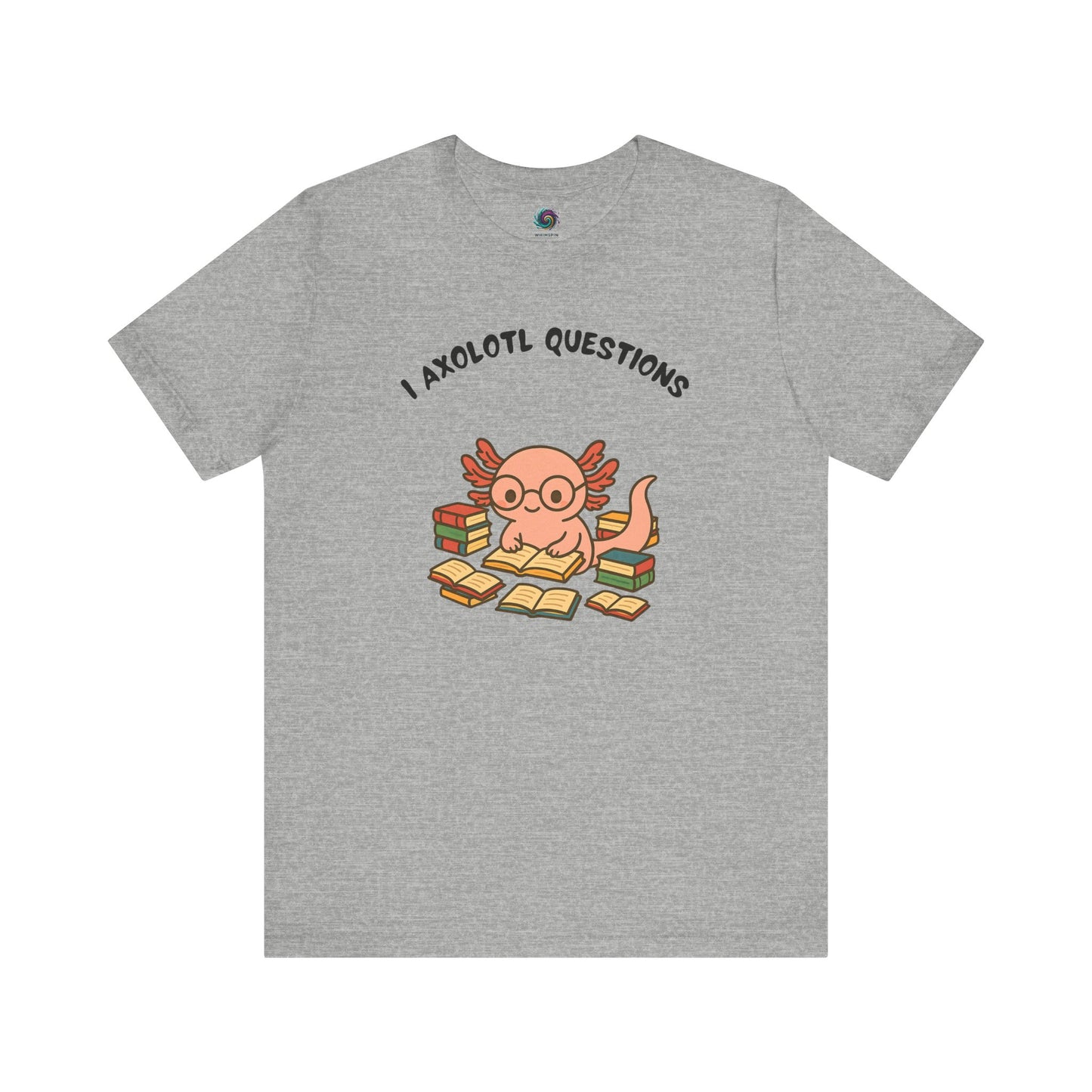 I Axolotl Questions T-Shirt – Funny Curious Axolotl Tee for Book Lovers Grey axolotl questions shirt featuring a cute nerdy axolotl surrounded by books — fun for readers