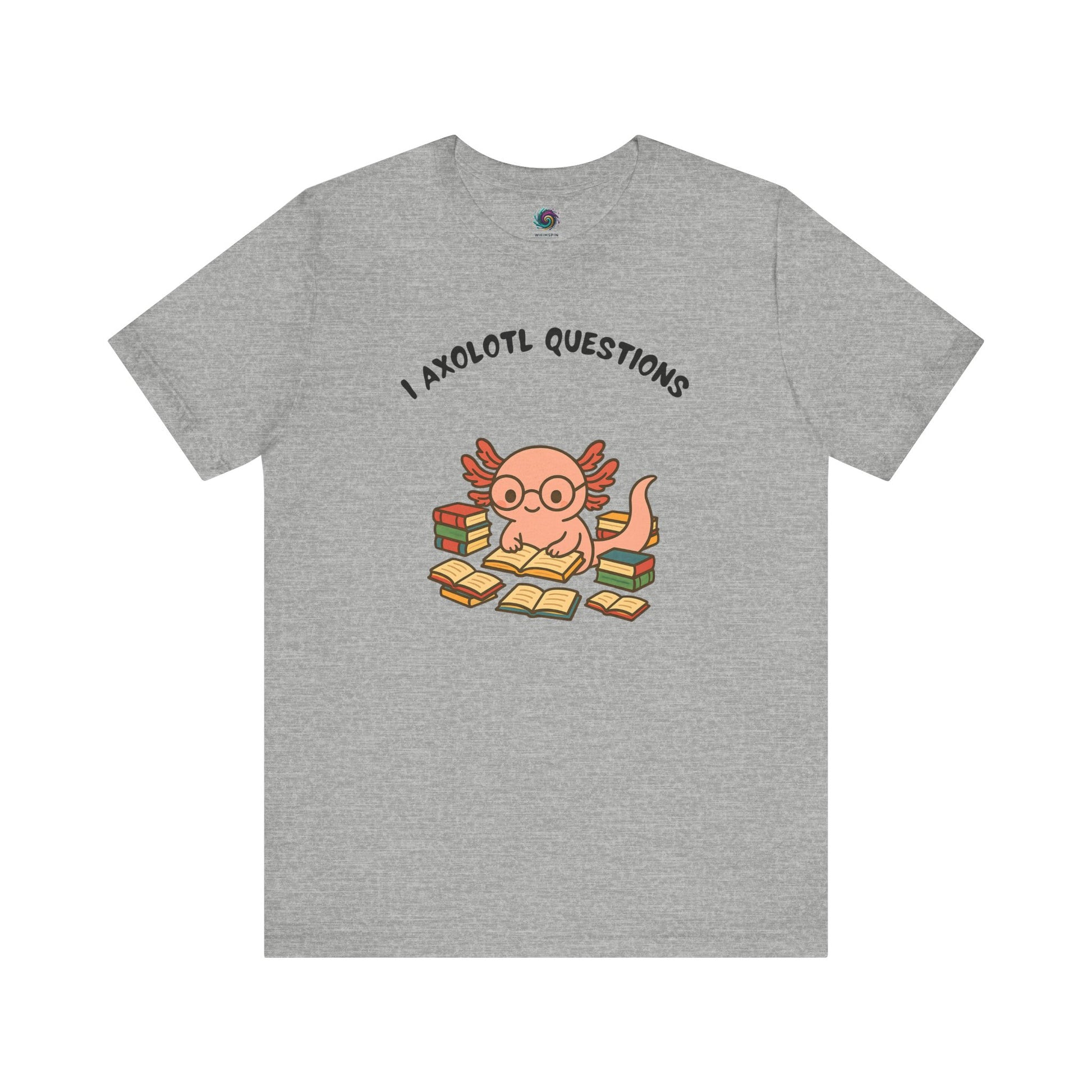 I Axolotl Questions T-Shirt – Funny Curious Axolotl Tee for Book Lovers Grey axolotl questions shirt featuring a cute nerdy axolotl surrounded by books — fun for readers