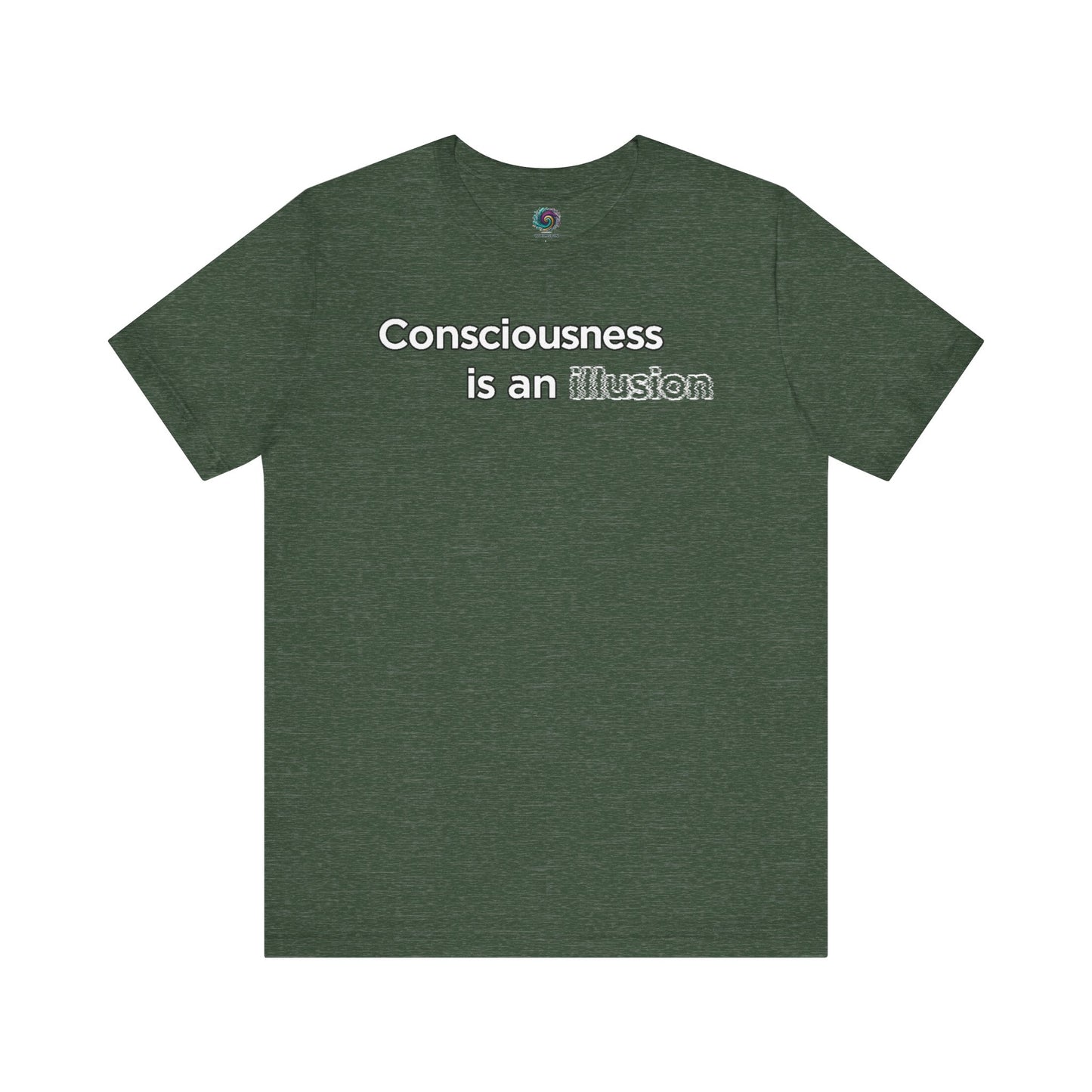 Consciousness Is an Illusion T-Shirt – Minimalist Existential Graphic Tee in Heather Forest evoking introspection and minimalist design