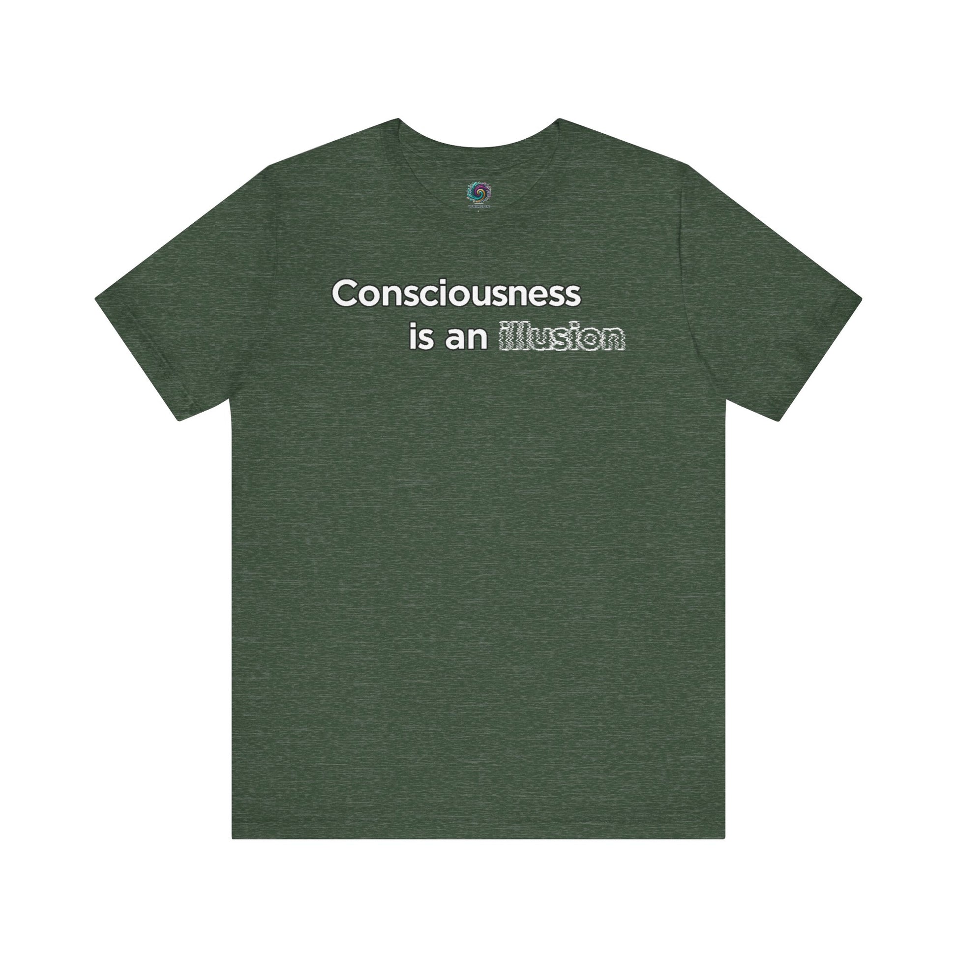 Consciousness Is an Illusion T-Shirt – Minimalist Existential Graphic Tee in Heather Forest evoking introspection and minimalist design