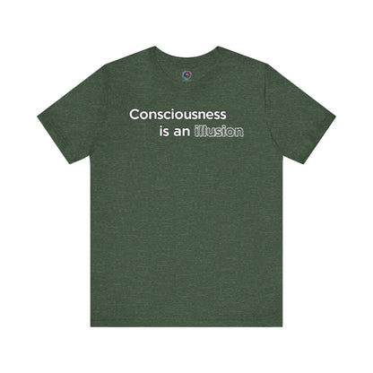 Consciousness Is an Illusion T-Shirt – Minimalist Existential Graphic Tee in Heather Forest evoking introspection and minimalist design