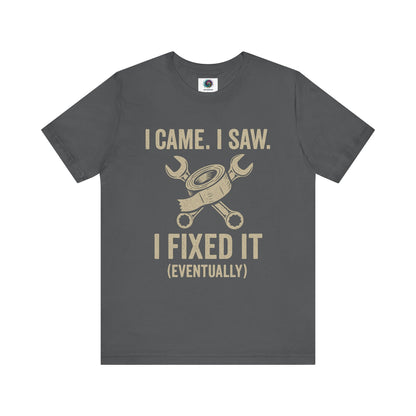 Funny Fix-It T-Shirt – "I Came, I Saw, I Fixed It... Eventually" DIY Repair Humor Tee in asphalt grey, great for handyman dads.