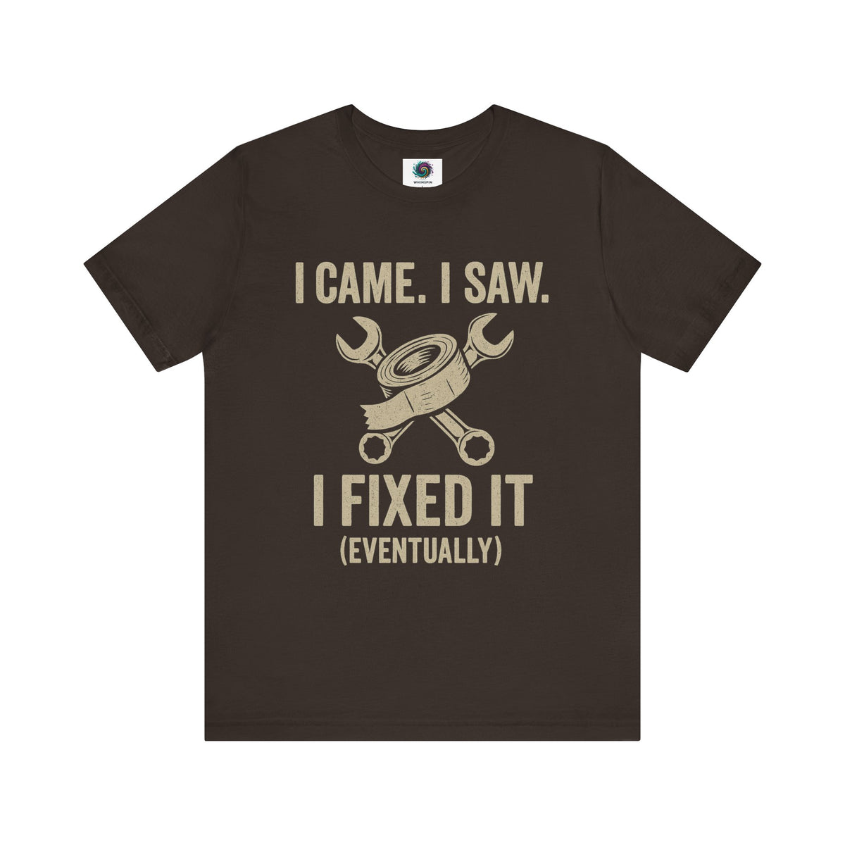 Funny Fix-It T-Shirt – "I Came, I Saw, I Fixed It... Eventually" DIY Repair Humor Tee in earthy brown, rugged shirt for DIY dads.