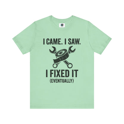 Funny Fix-It T-Shirt – "I Came, I Saw, I Fixed It... Eventually" DIY Repair Humor Tee in mint green, gift for casual repair guys.