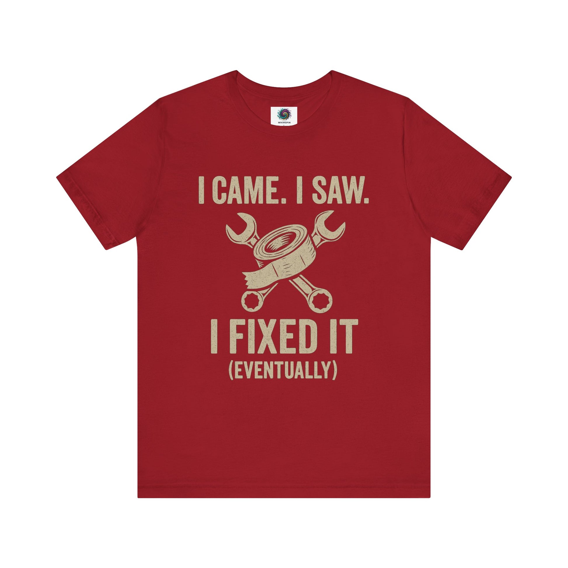 Funny Fix-It T-Shirt – "I Came, I Saw, I Fixed It... Eventually" DIY Repair Humor Tee in bold canvas red, ideal for tool-loving dads.