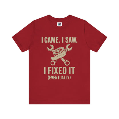 Funny Fix-It T-Shirt – "I Came, I Saw, I Fixed It... Eventually" DIY Repair Humor Tee in bold canvas red, ideal for tool-loving dads.