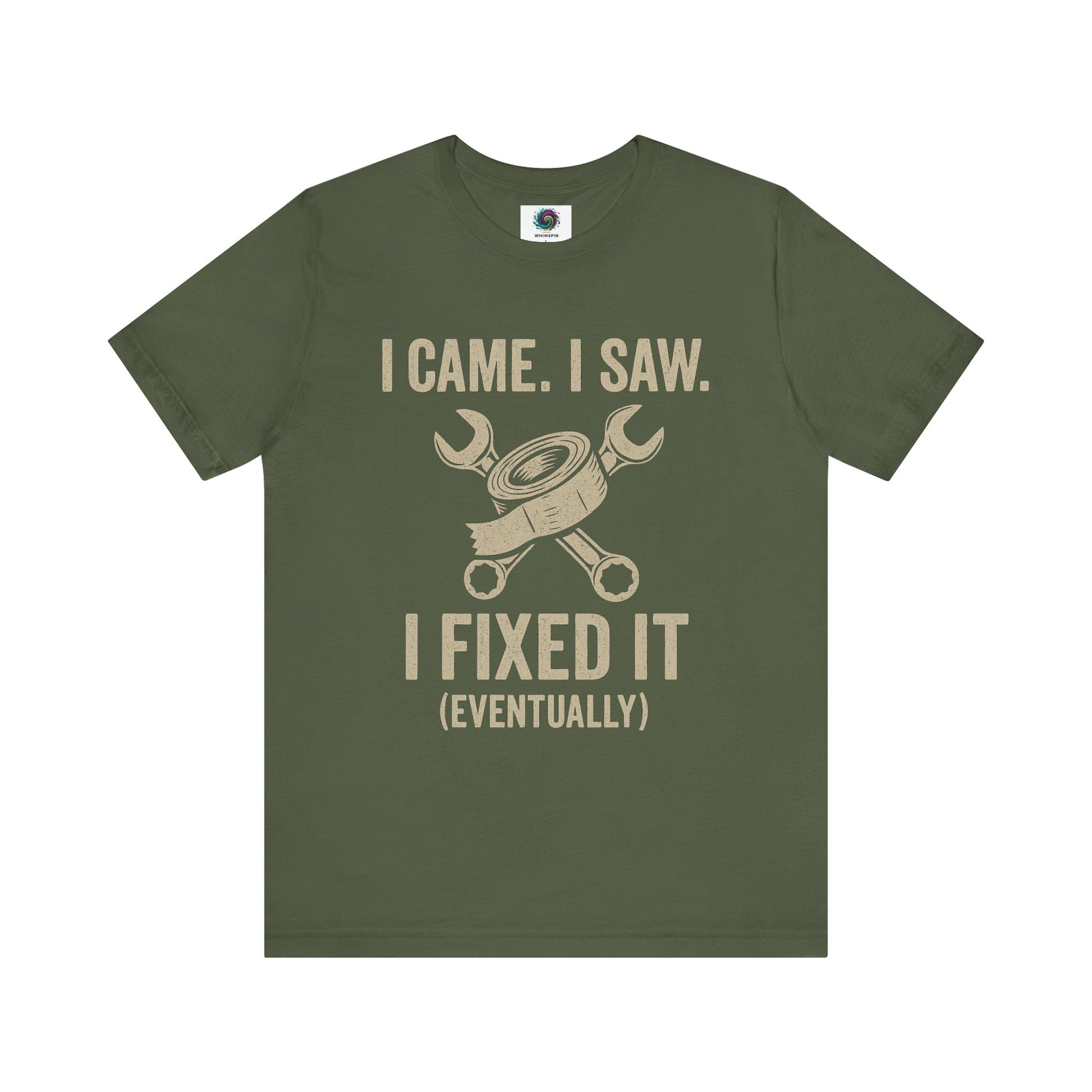 Funny Fix-It T-Shirt – "I Came, I Saw, I Fixed It... Eventually" DIY Repair Humor Tee in military green, fun handyman shirt.