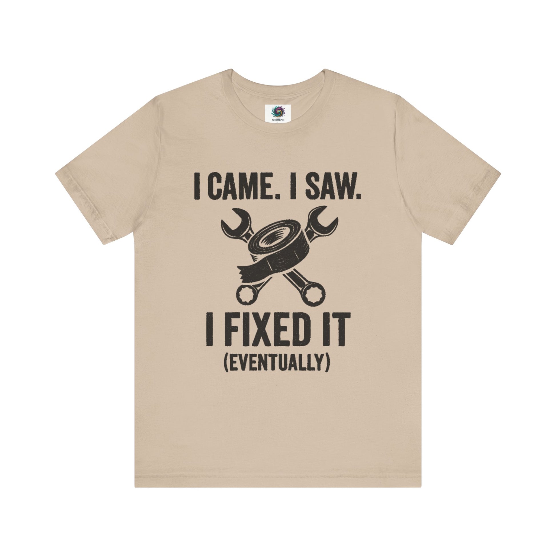 Funny Fix-It T-Shirt – "I Came, I Saw, I Fixed It... Eventually" DIY Repair Humor Tee in light tan, casual shirt for fixer-uppers.