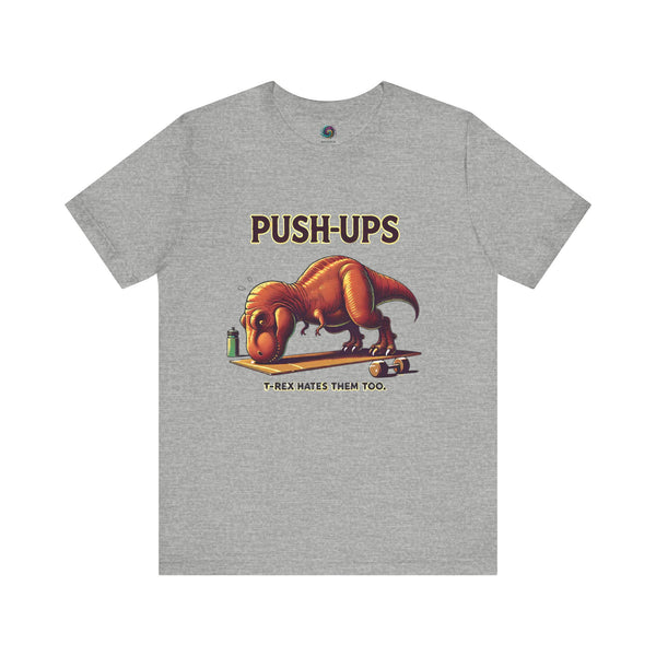 T-Rex Push-Up T-Shirt – Funny Dinosaur Workout Graphic Tee in athletic heather gray, designed for t rex hates push ups lovers and gym rats alike.