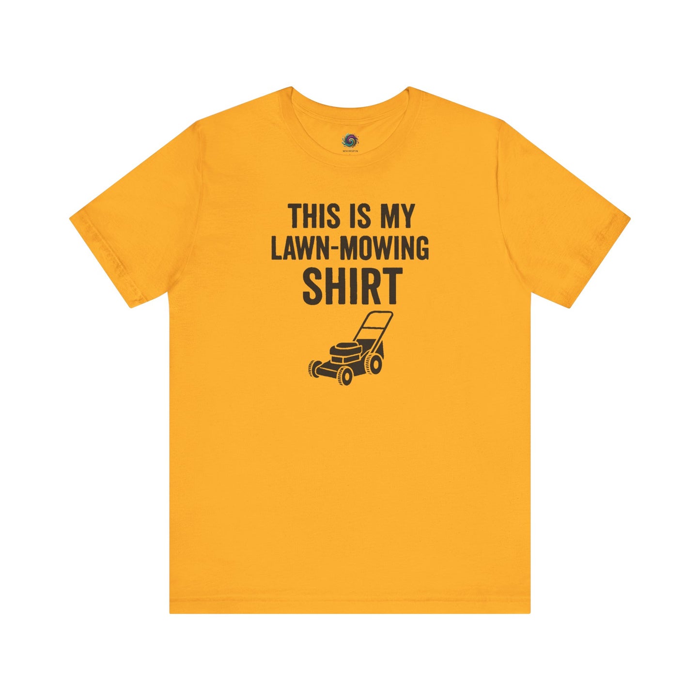 Funny Lawn Mowing Shirt – Summer Yard Work T-Shirt with Mower Graphic in bright gold, featuring bold text and mower sketch.