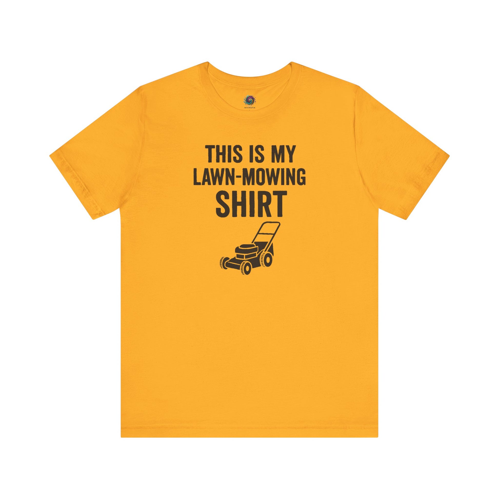 Funny Lawn Mowing Shirt – Summer Yard Work T-Shirt with Mower Graphic in bright gold, featuring bold text and mower sketch.