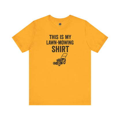 Funny Lawn Mowing Shirt – Summer Yard Work T-Shirt with Mower Graphic in bright gold, featuring bold text and mower sketch.