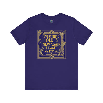 Team navy t-shirt with vintage gold border reading Everything Old Is New Again – I Await My Revival, a classy and humorous design.