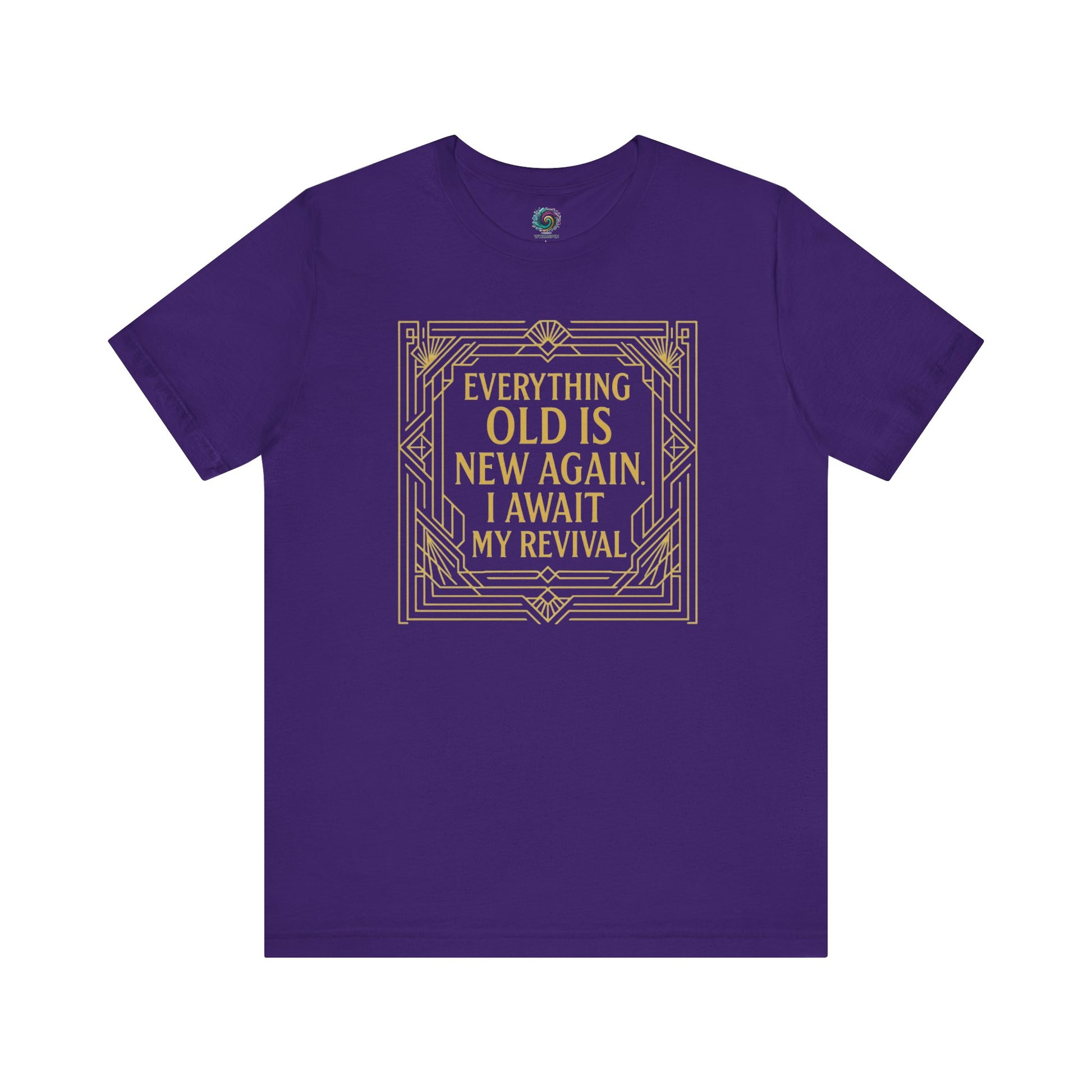 Team purple t-shirt with gold frame and the phrase Everything Old Is New Again – I Await My Revival, ideal for age-positive self-expression.