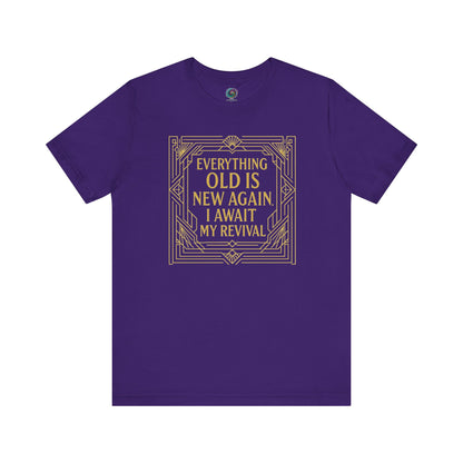 Team purple t-shirt with gold frame and the phrase Everything Old Is New Again – I Await My Revival, ideal for age-positive self-expression.