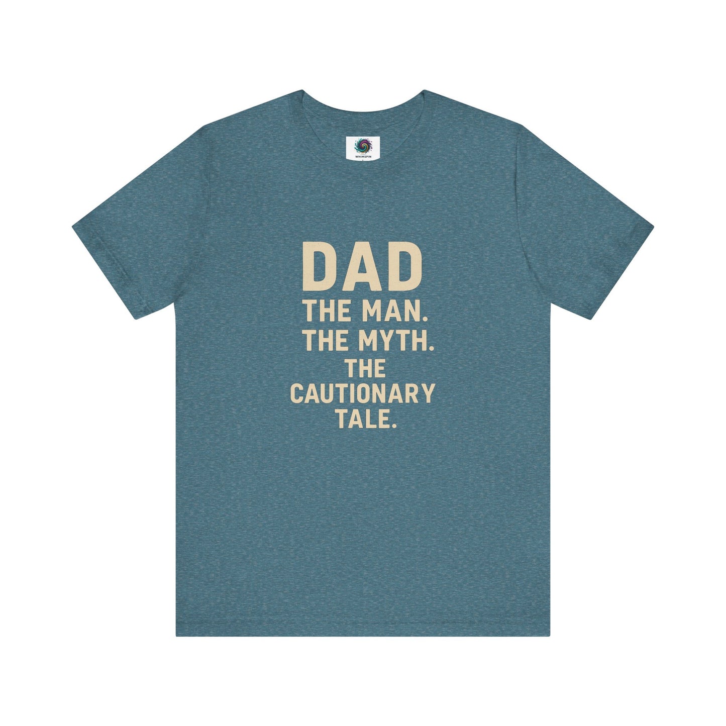 Dad T-Shirt – The Man. The Myth. The Cautionary Tale. in heather deep teal, funny dad shirt for Father’s Day or casual wear.