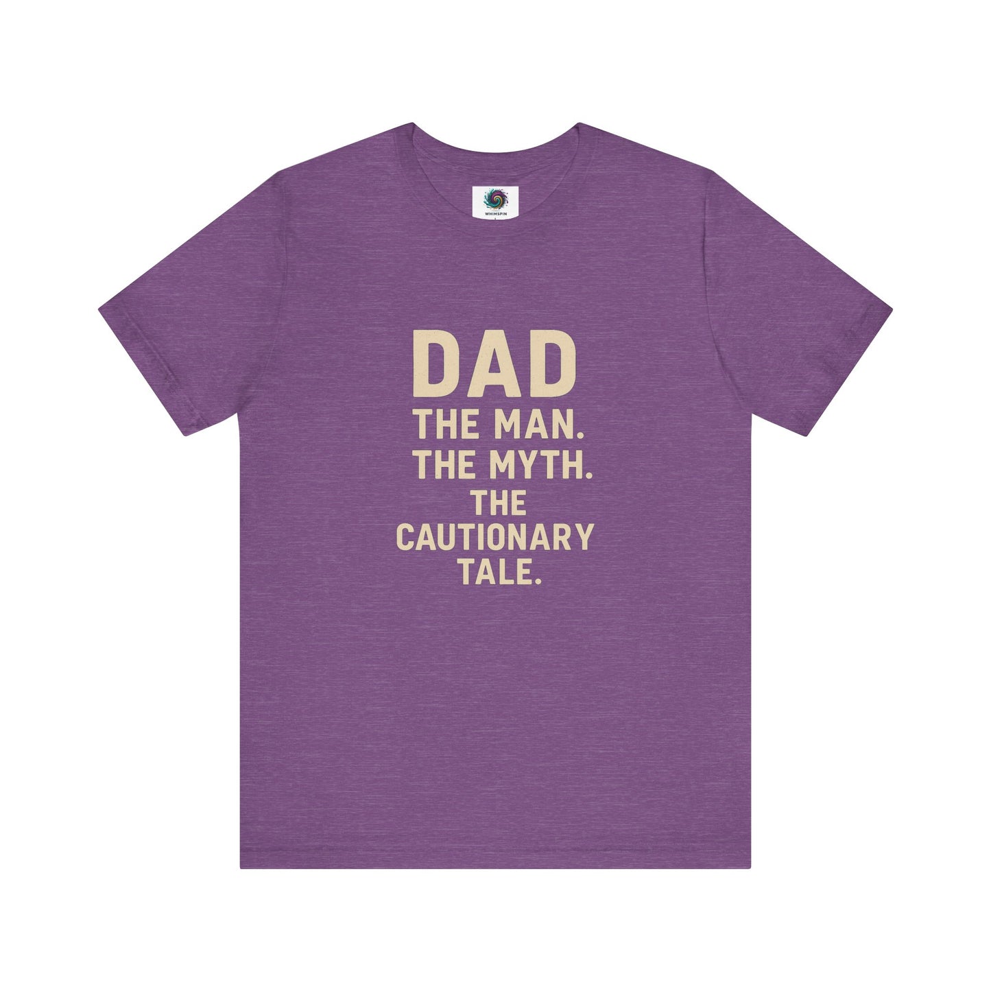 Dad T-Shirt – The Man. The Myth. The Cautionary Tale. in heather team purple, quirky Father’s Day gift shirt.
