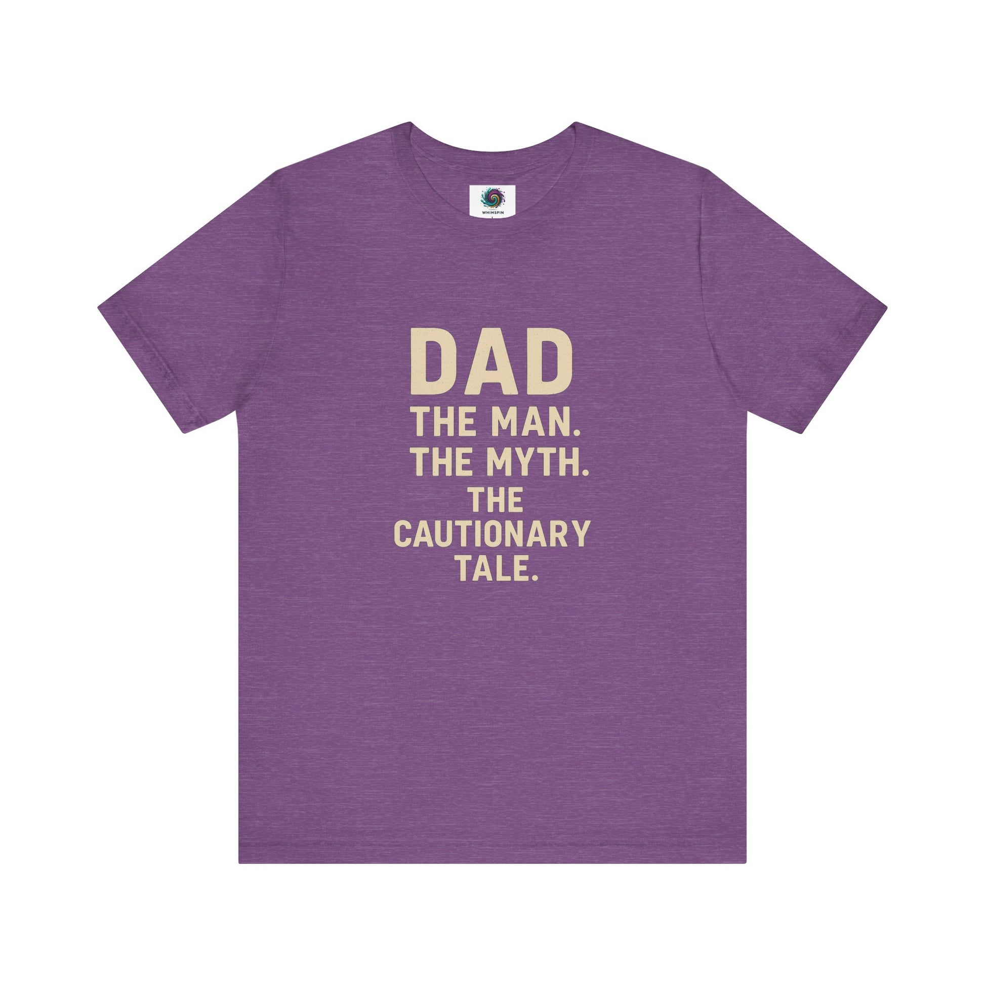 Dad T-Shirt – The Man. The Myth. The Cautionary Tale. in heather team purple, quirky Father’s Day gift shirt.