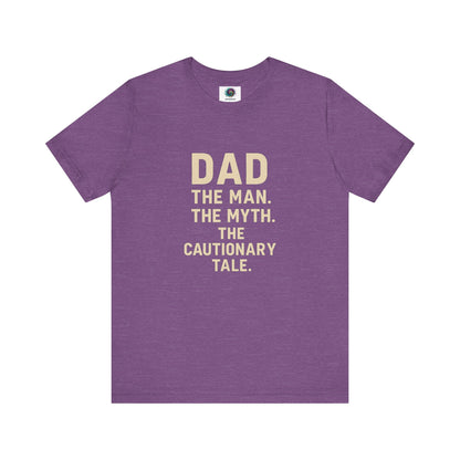 Dad T-Shirt – The Man. The Myth. The Cautionary Tale. in heather team purple, quirky Father’s Day gift shirt.