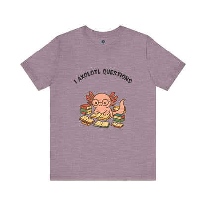 Light Purple  I Axolotl Questions T-Shirt from WhimSpin - a cute axolotl wearing glasses is reading a book and is surrounded by piles of books, the Words "I Axolotl Questions" is over the image