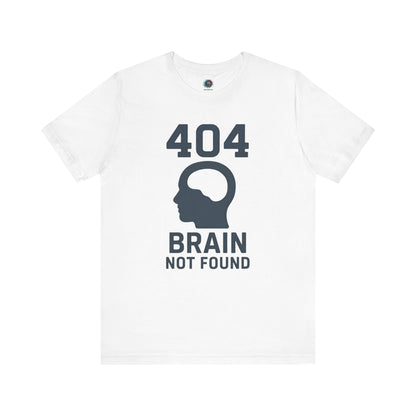 404 Brain Not Found T-Shirt – White tshirt for techies featuring a clean 404 error design, ideal gift for nerds and web developers.