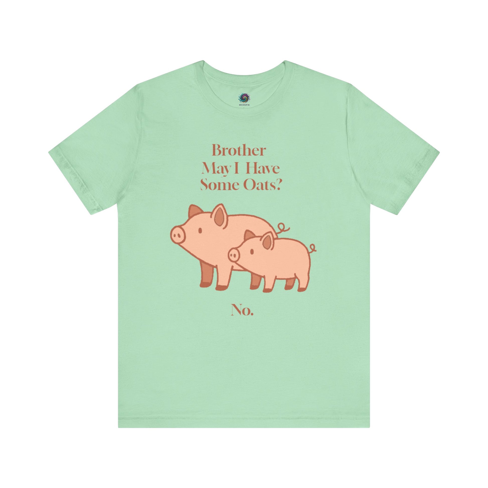 Brother May I Have Some Oats T-Shirt – Funny Viral Pig Meme Tee in mint flat lay format with clean pig art and “No” quote below.