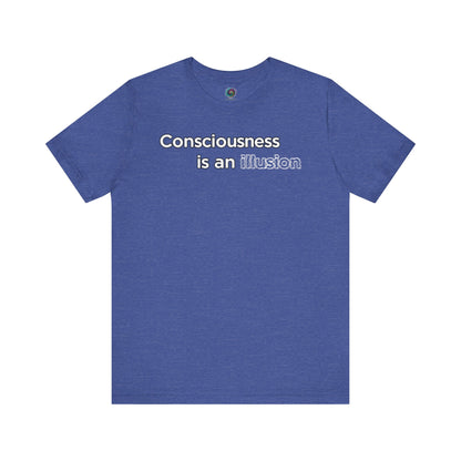 Consciousness Is an Illusion T-Shirt – Minimalist Existential Graphic Tee in Heather True Royal presenting a crisp, contemporary take on consciousness is an illusion