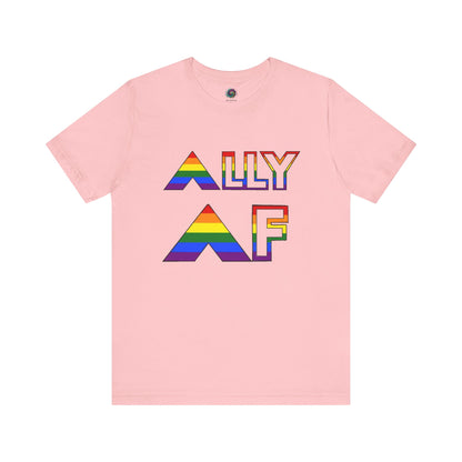 ALLY AF Pride T-Shirt – Bold LGBTQ+ Support Tee for Loud Allies in pink, a colorful and bold way to show LGBTQ+ allyship and support.