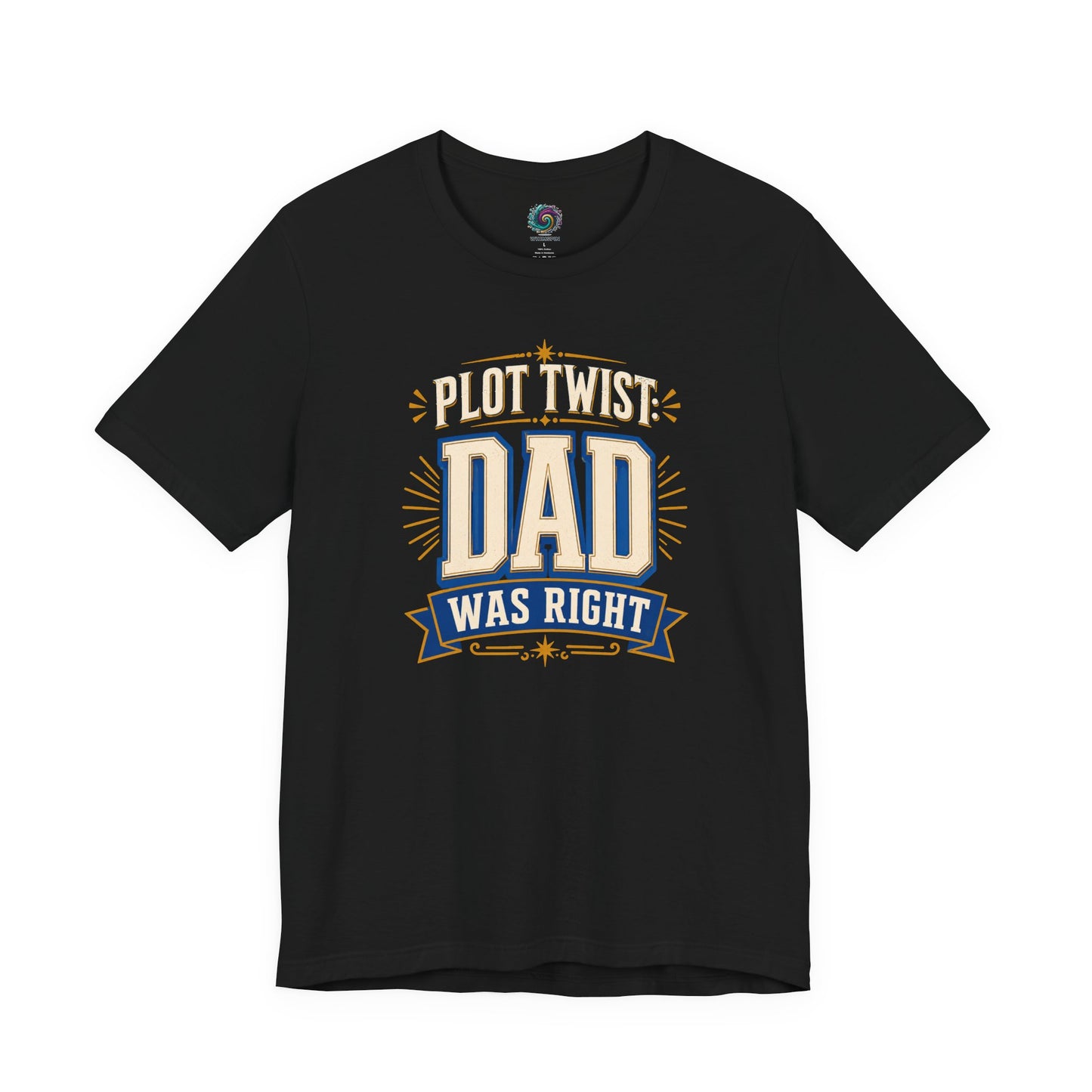 Plot Twist Dad Was Right T-Shirt – Funny Father’s Day Tee in Black featuring vintage-inspired typography and humorous dad quote design