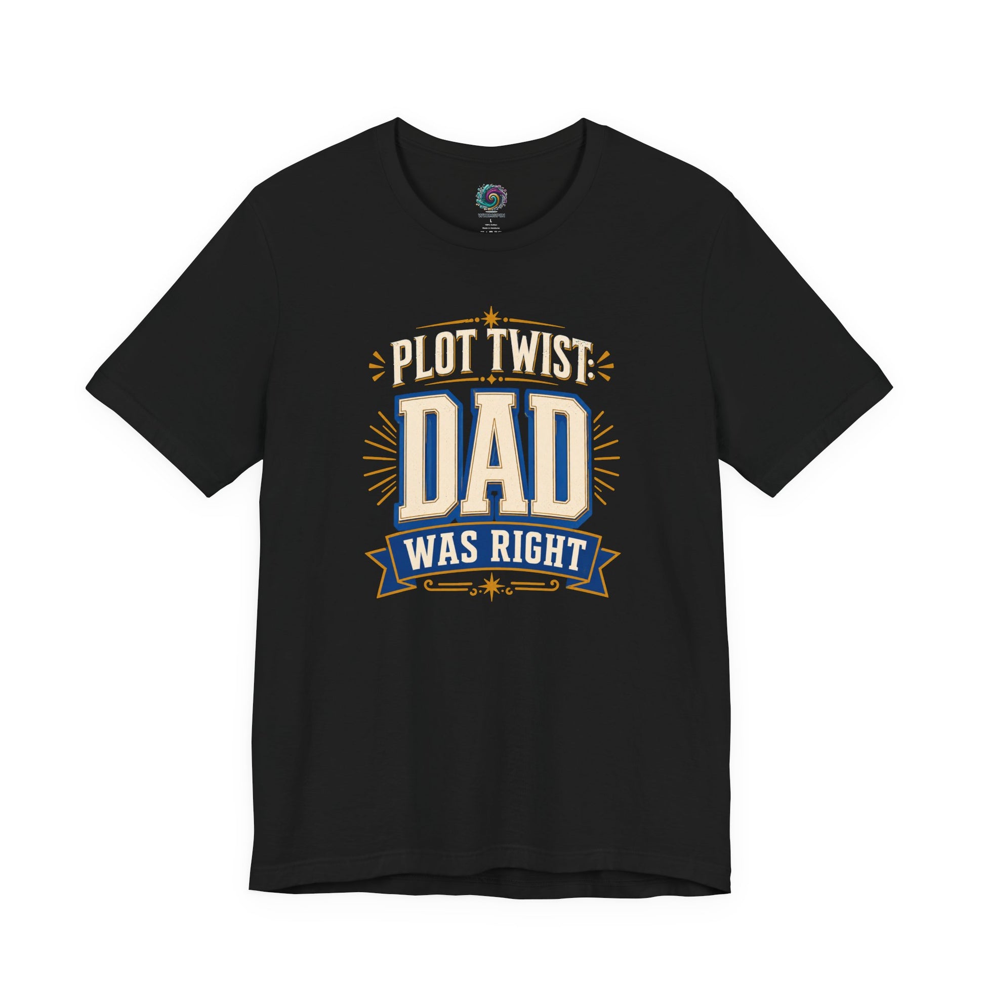 Plot Twist Dad Was Right T-Shirt – Funny Father’s Day Tee in Black featuring vintage-inspired typography and humorous dad quote design