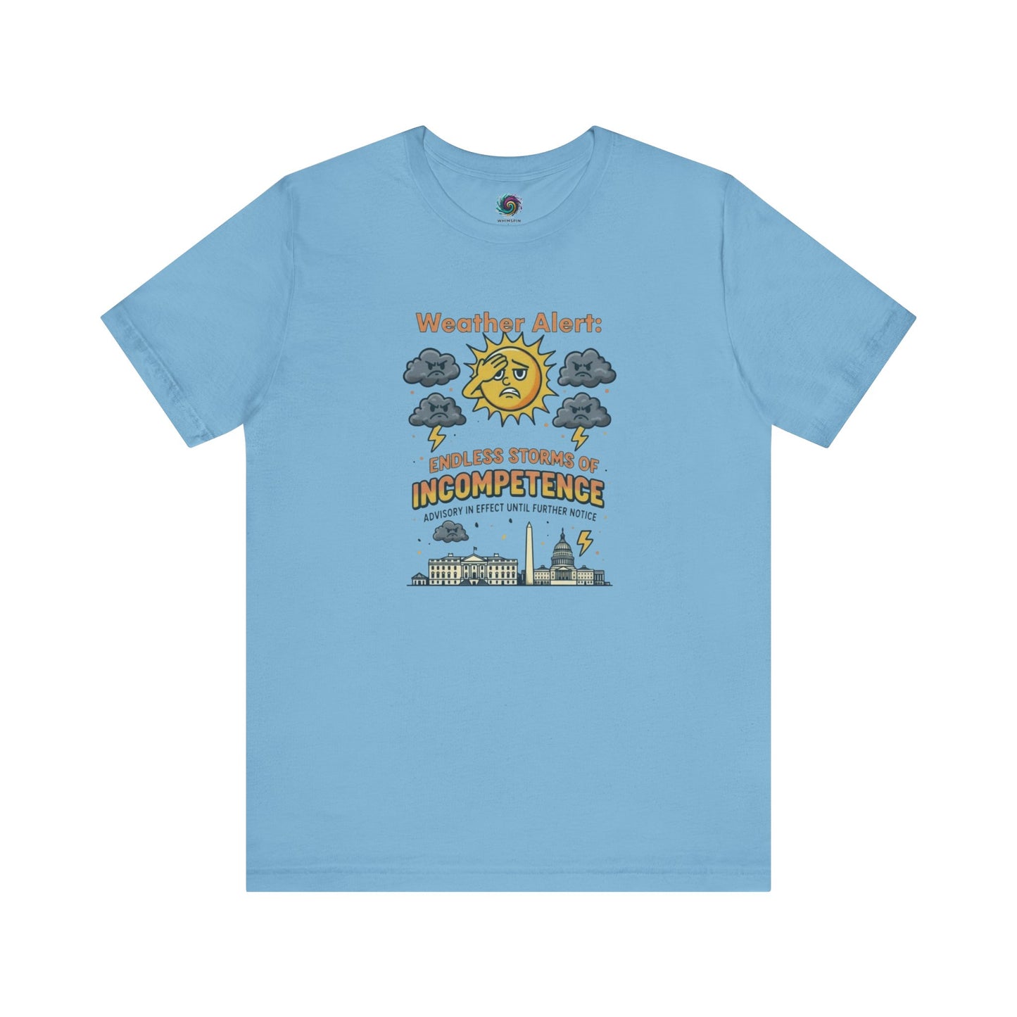 Weather Alert: Endless Storms of Incompetence Political Satire T-Shirt in ocean blue. Protest tee mocking government chaos with weather-themed humor.