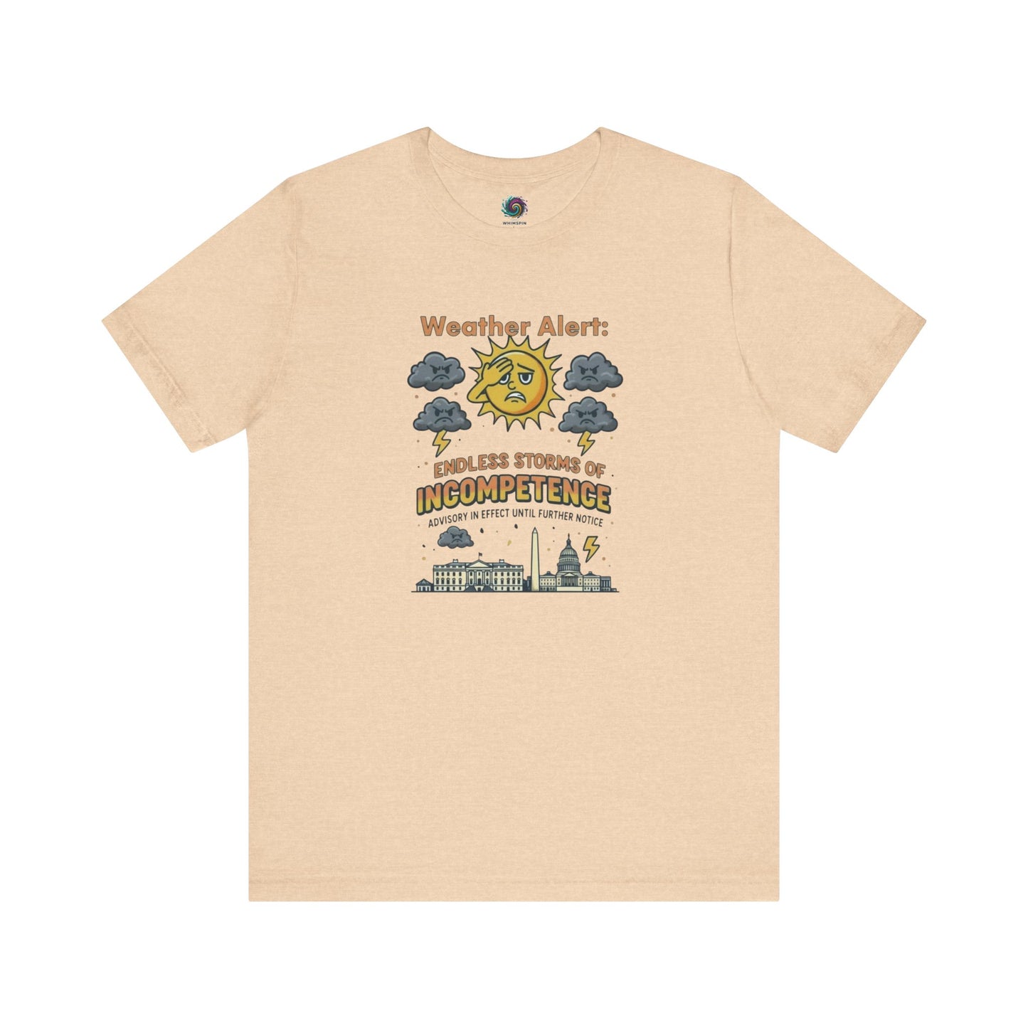Weather Alert: Endless Storms of Incompetence Political Satire T-Shirt in heather sand dune. Features distressed cartoon weather alert over federal architecture.