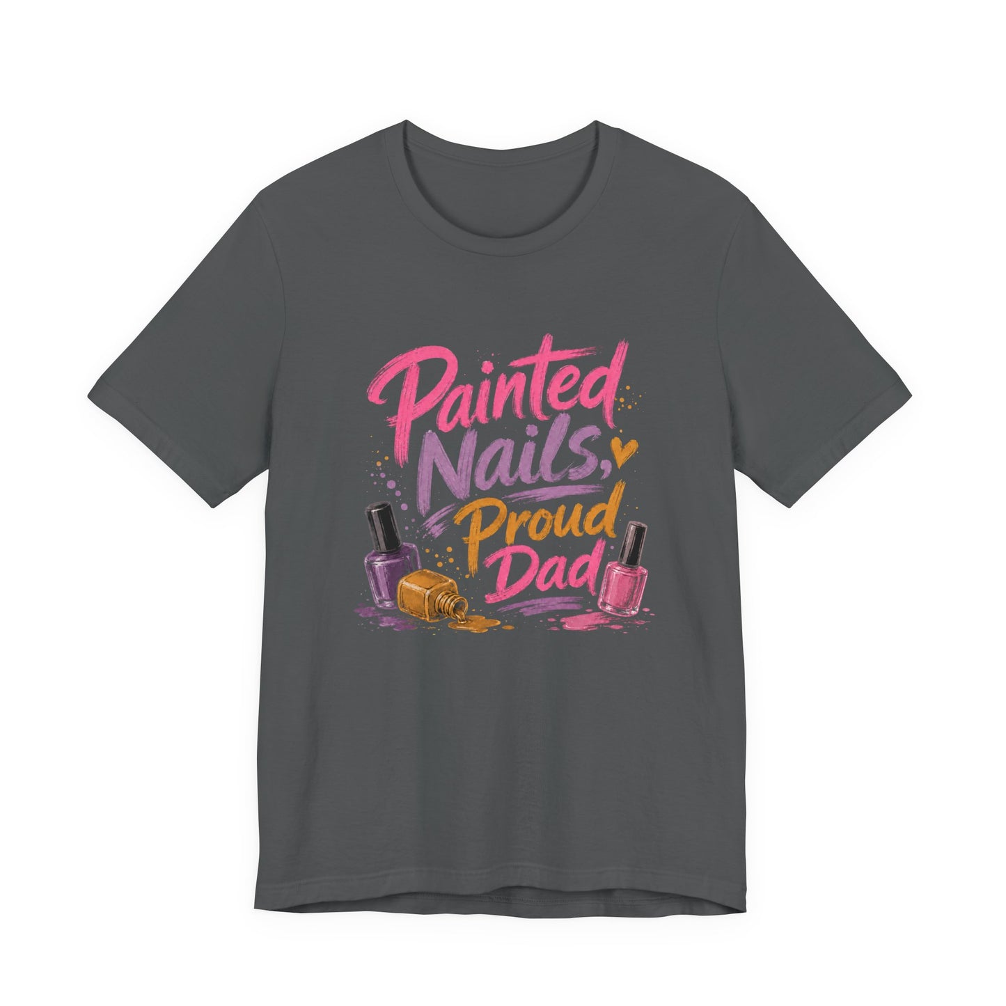 Painted Nails Proud Dad T-Shirt – Girl Dad Father’s Day Tee on asphalt with a sweet girl dad design celebrating painted nails and proud parenting.