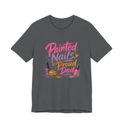Painted Nails Proud Dad T-Shirt – Girl Dad Father’s Day Tee on asphalt with a sweet girl dad design celebrating painted nails and proud parenting.