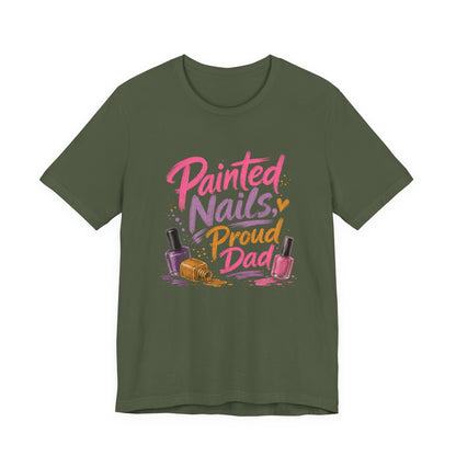 Painted Nails Proud Dad T-Shirt – Girl Dad Father’s Day Tee on military green for dads who proudly sport colorful nails from their little girl.