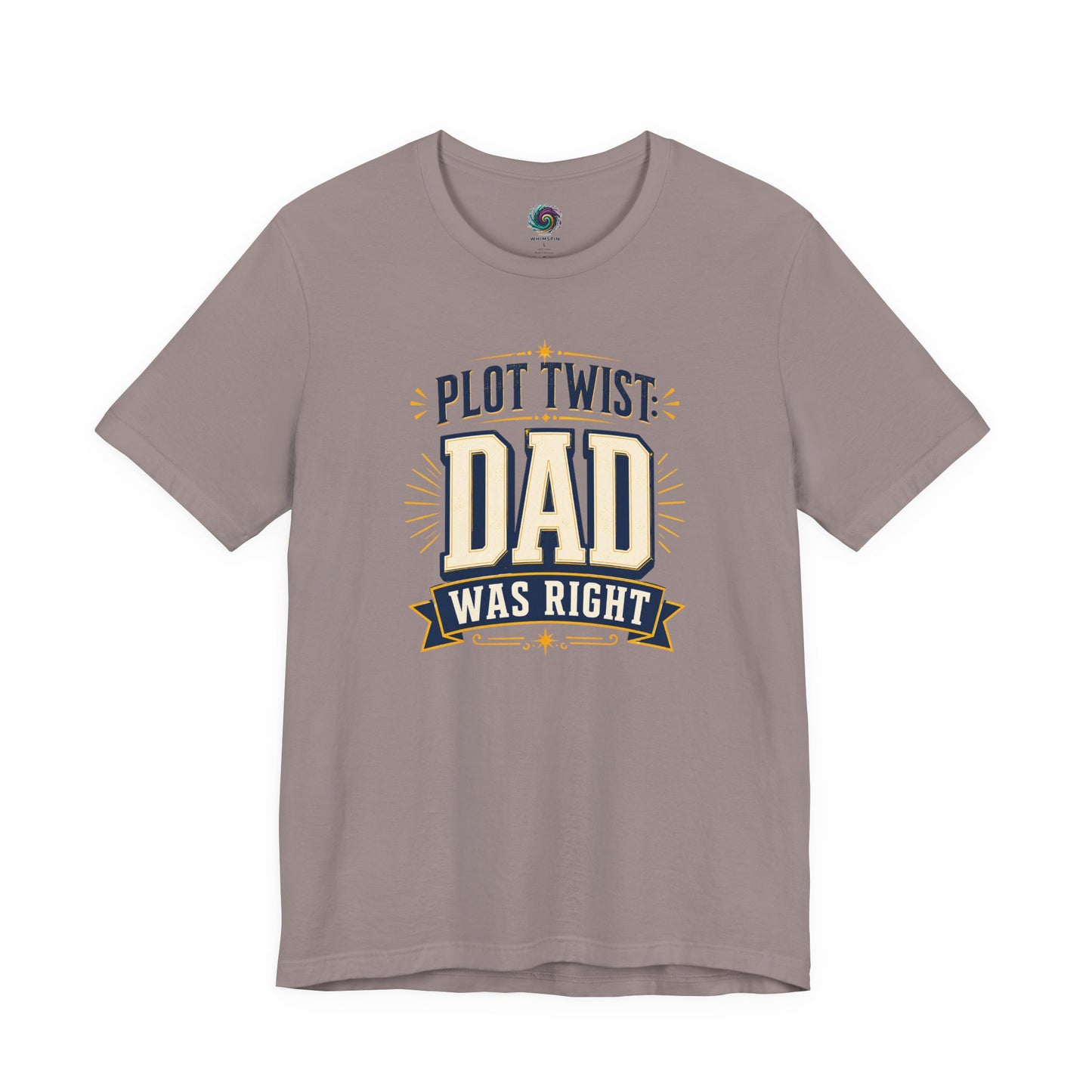 Pebble Brown Plot Twist Dad Was Right T-Shirt featuring humorous fatherhood design celebrating dads always being correct