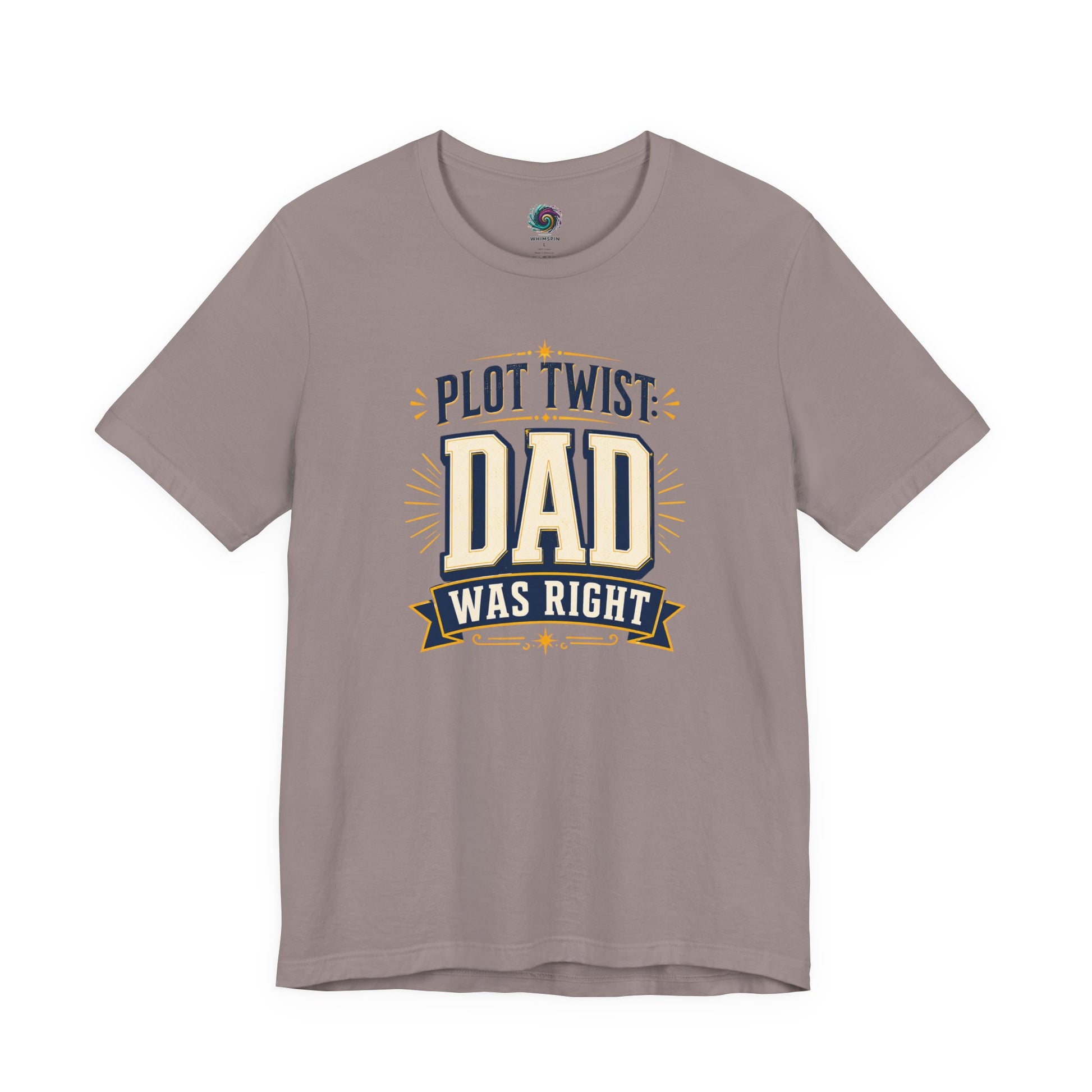 Pebble Brown Plot Twist Dad Was Right T-Shirt featuring humorous fatherhood design celebrating dads always being correct