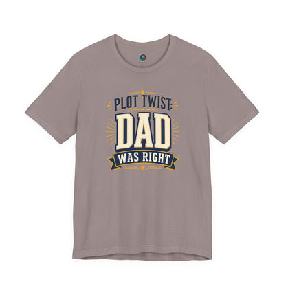 Pebble Brown Plot Twist Dad Was Right T-Shirt featuring humorous fatherhood design celebrating dads always being correct