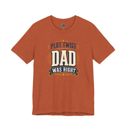 Heather Autumn Plot Twist Dad Was Right T-Shirt featuring clever fatherhood humor graphic with warm vintage aesthetic